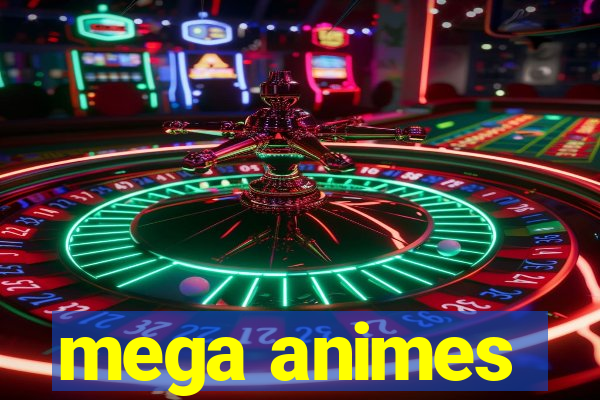 mega animes